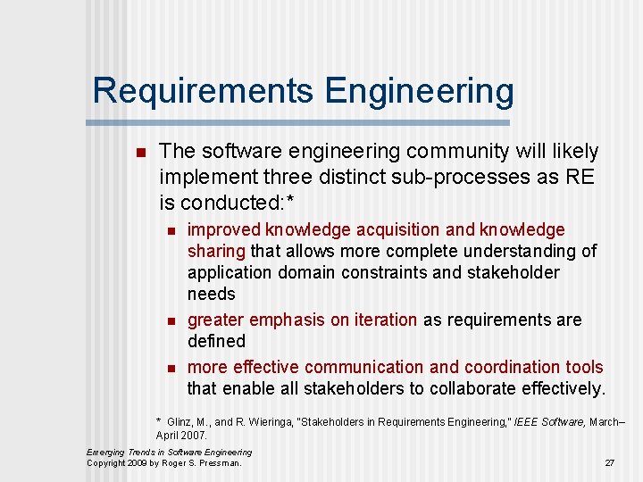 Requirements Engineering n The software engineering community will likely implement three distinct sub-processes as