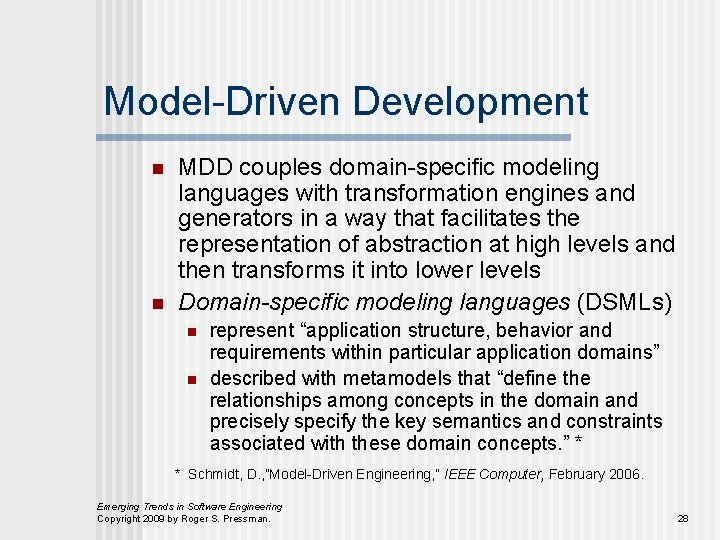 Model-Driven Development n n MDD couples domain-specific modeling languages with transformation engines and generators