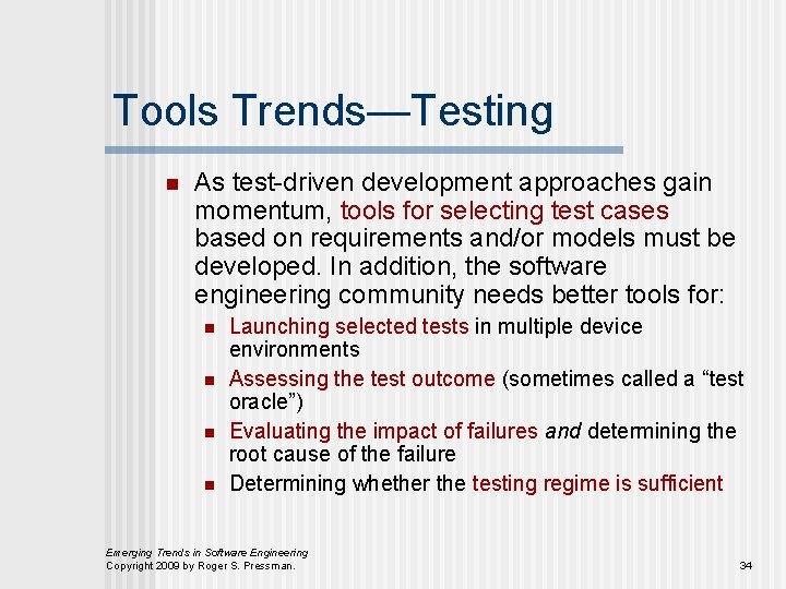 Tools Trends—Testing n As test-driven development approaches gain momentum, tools for selecting test cases