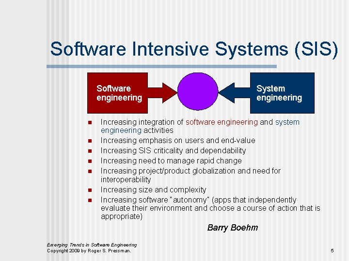 Software Intensive Systems (SIS) Software engineering n n n n System engineering Increasing integration
