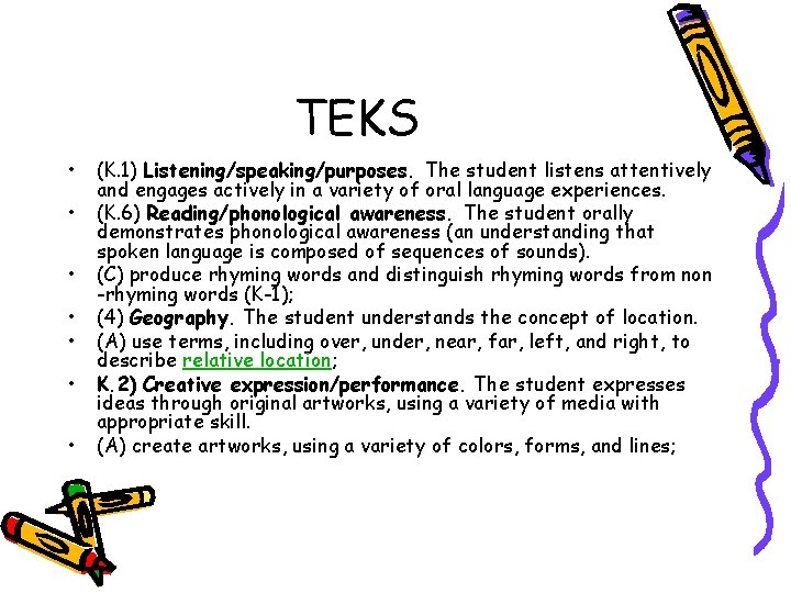 TEKS • • (K. 1) Listening/speaking/purposes. The student listens attentively and engages actively in