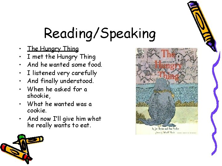 Reading/Speaking • • • The Hungry Thing I met the Hungry Thing And he