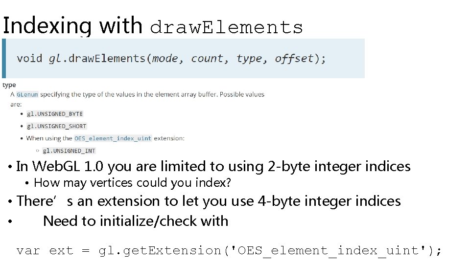 Indexing with draw. Elements • In Web. GL 1. 0 you are limited to