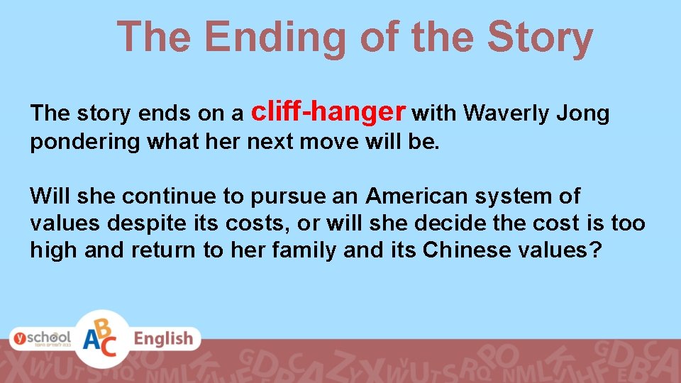 The Ending of the Story The story ends on a cliff-hanger with Waverly Jong The Ending of the Story The story ends on a cliff-hanger with Waverly Jong