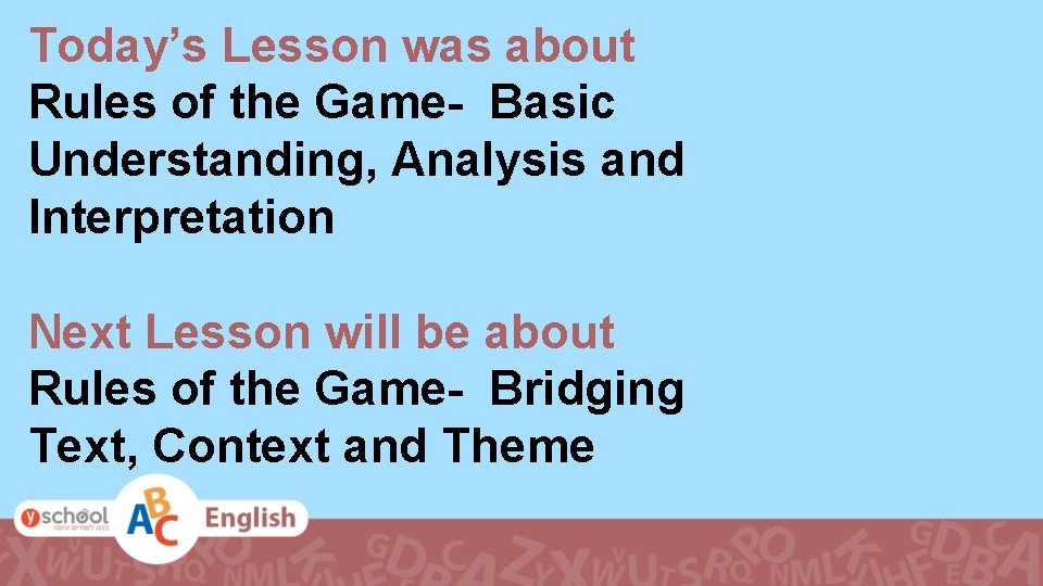 Today’s Lesson was about Rules of the Game- Basic Understanding, Analysis and Interpretation Next