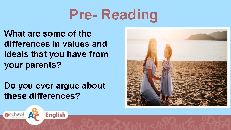 Pre- Reading What are some of the differences in values and ideals that you