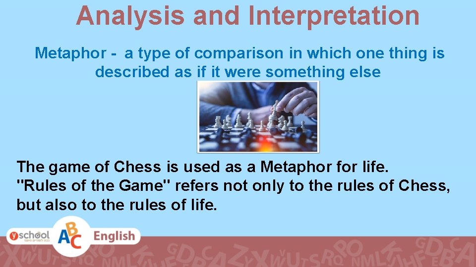 Analysis and Interpretation Metaphor - a type of comparison in which one thing is Analysis and Interpretation Metaphor - a type of comparison in which one thing is