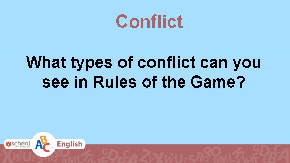 Conflict What types of conflict can you see in Rules of the Game? 