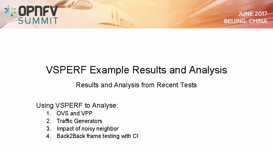 VSPERF Example Results and Analysis from Recent Tests Using VSPERF to Analyse: 1. 2.