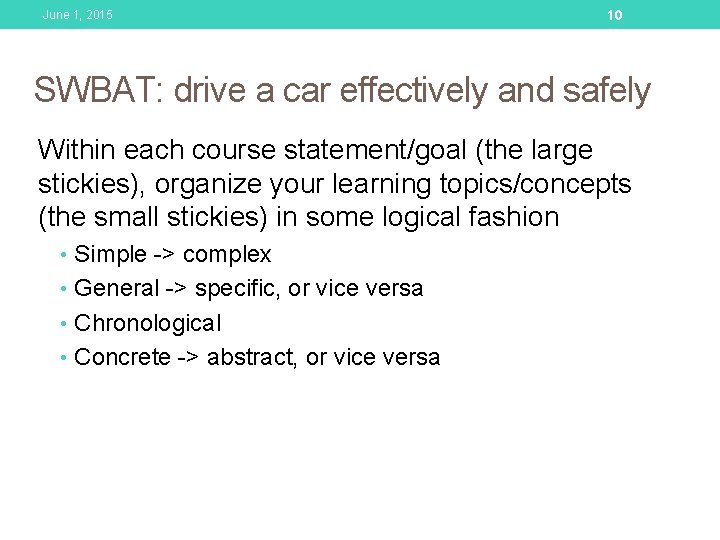 June 1, 2015 10 SWBAT: drive a car effectively and safely Within each course