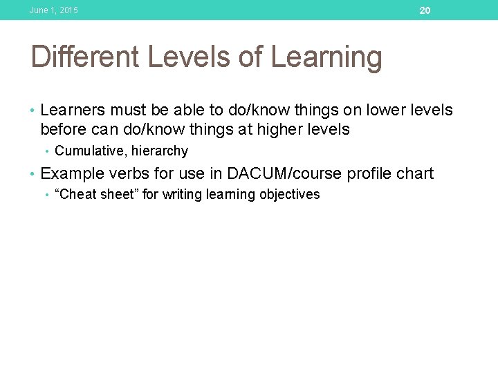 June 1, 2015 20 Different Levels of Learning • Learners must be able to