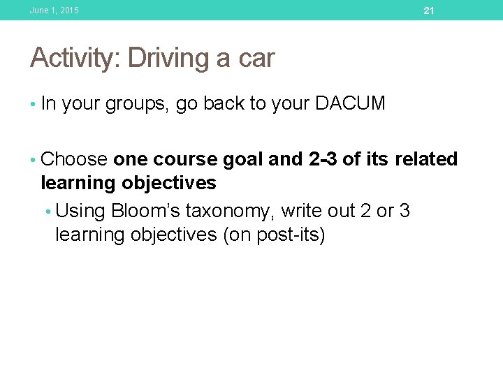 June 1, 2015 21 Activity: Driving a car • In your groups, go back