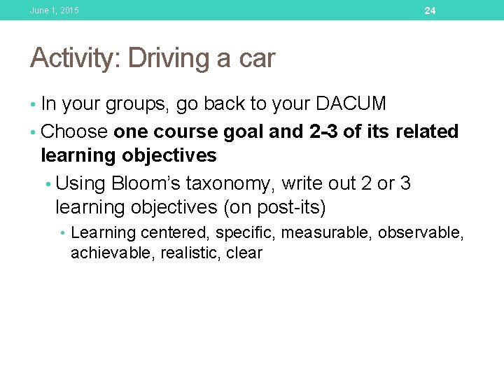 June 1, 2015 24 Activity: Driving a car • In your groups, go back