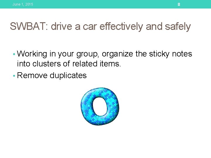 June 1, 2015 8 SWBAT: drive a car effectively and safely • Working in