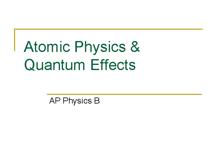 Atomic Physics & Quantum Effects AP Physics B 