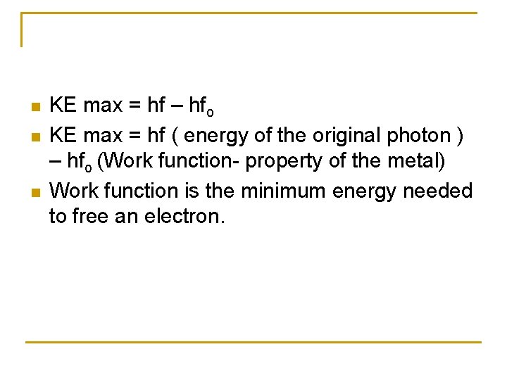 n n n KE max = hf – hfo KE max = hf (