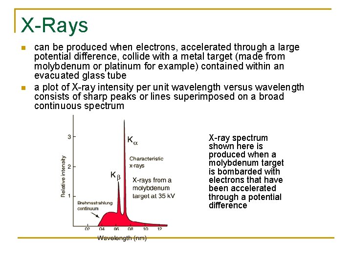 X-Rays n n can be produced when electrons, accelerated through a large potential difference,
