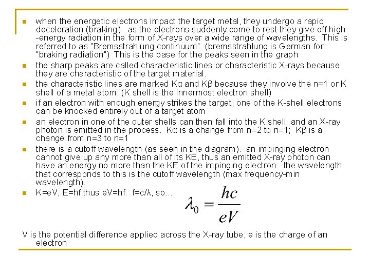 n n n n when the energetic electrons impact the target metal, they undergo