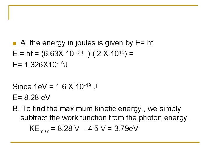 A. the energy in joules is given by E= hf E = hf =