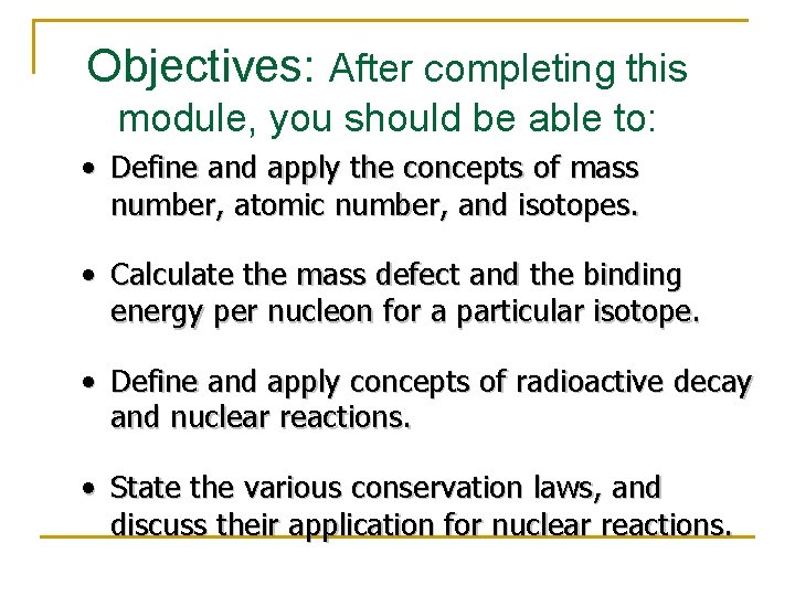 Objectives: After completing this module, you should be able to: • Define and apply