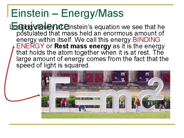 Einstein – Energy/Mass Looking closely at Einstein’s equation we see that he Equivalence postulated