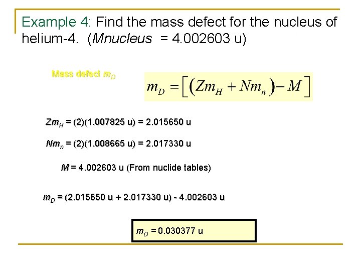 Example 4: Find the mass defect for the nucleus of helium-4. (Mnucleus = 4.