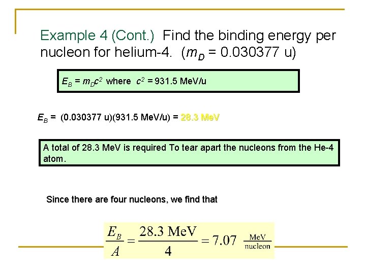 Example 4 (Cont. ) Find the binding energy per nucleon for helium-4. (m. D