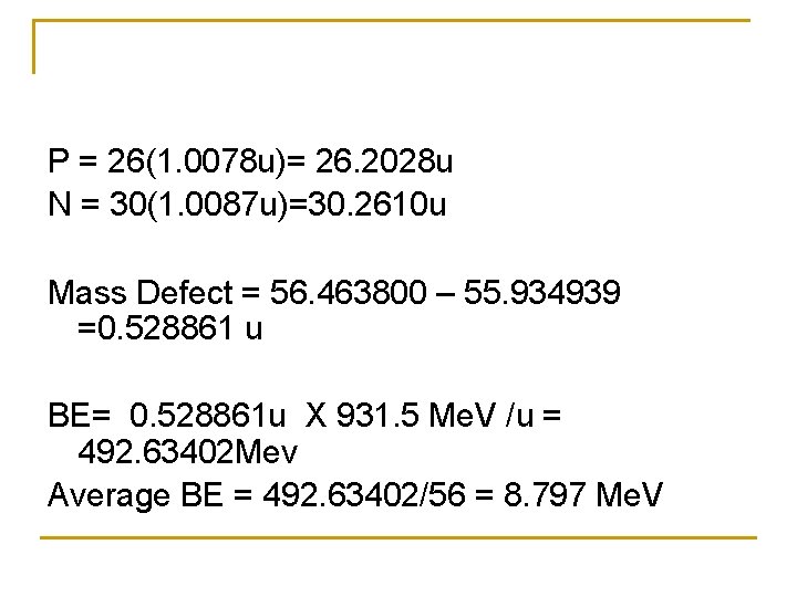 P = 26(1. 0078 u)= 26. 2028 u N = 30(1. 0087 u)=30. 2610