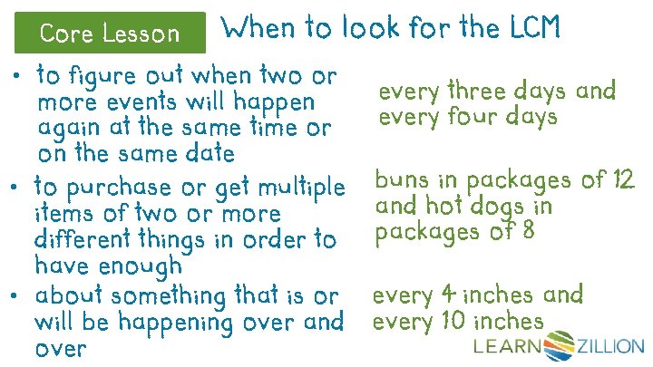 Core Lesson When to look for the LCM • to figure out when two