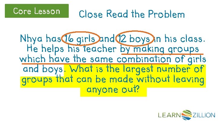 Core Lesson Close Read the Problem Nhya has 16 girls and 12 boys in