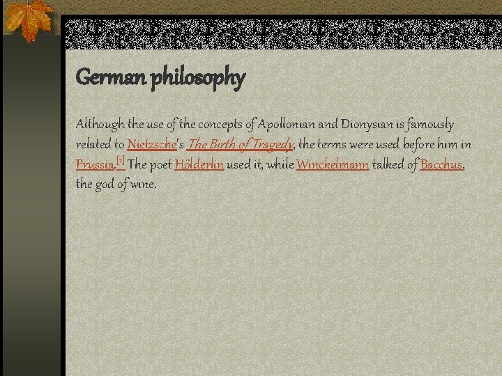 German philosophy Although the use of the concepts of Apollonian and Dionysian is famously