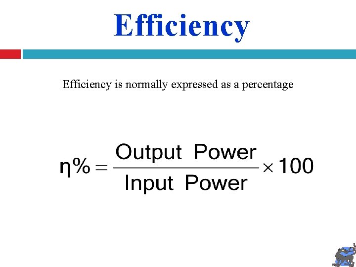 Efficiency is normally expressed as a percentage 