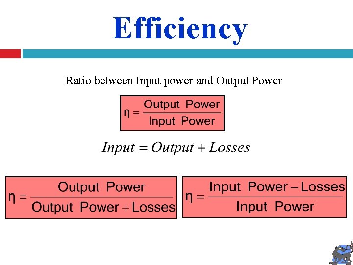 Efficiency Ratio between Input power and Output Power 