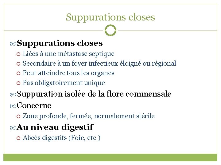 Suppurations closes Liées à une métastase septique Secondaire à un foyer infectieux éloigné ou