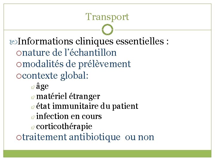 Transport Informations cliniques essentielles : nature de l’échantillon modalités de prélèvement contexte global: âge