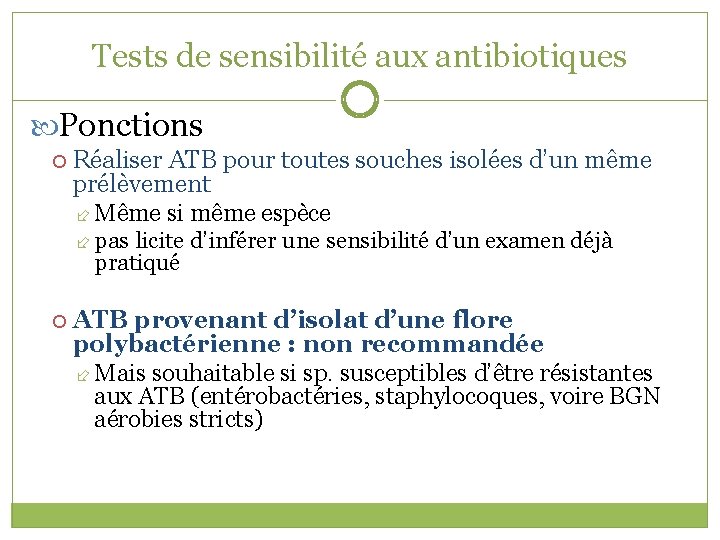 Tests de sensibilité aux antibiotiques Ponctions Réaliser ATB pour toutes souches isolées d’un même