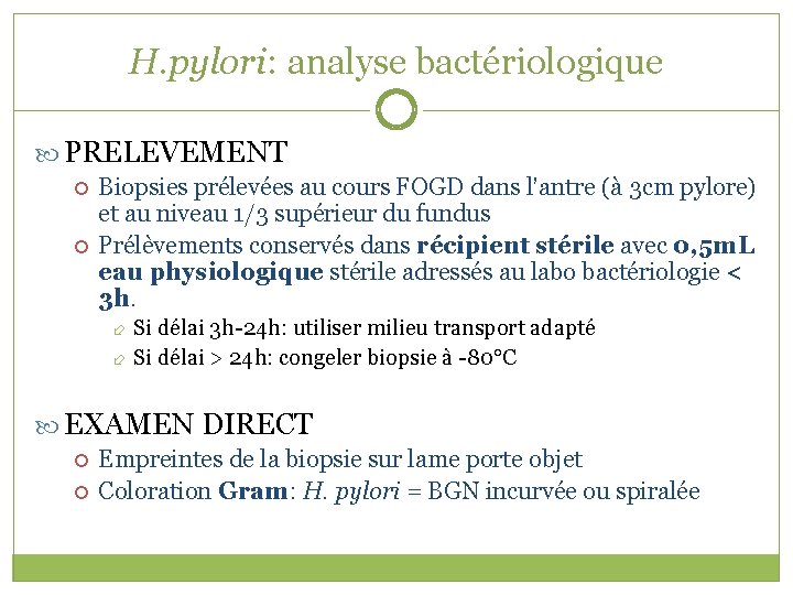 H. pylori: analyse bactériologique PRELEVEMENT Biopsies prélevées au cours FOGD dans l’antre (à 3