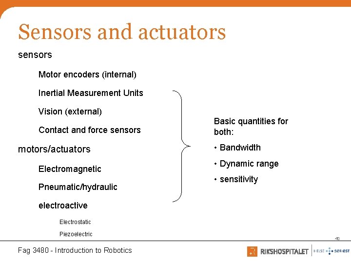 Sensors and actuators sensors Motor encoders (internal) Inertial Measurement Units Vision (external) Contact and