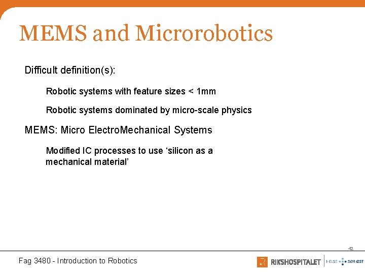 MEMS and Microrobotics Difficult definition(s): Robotic systems with feature sizes < 1 mm Robotic