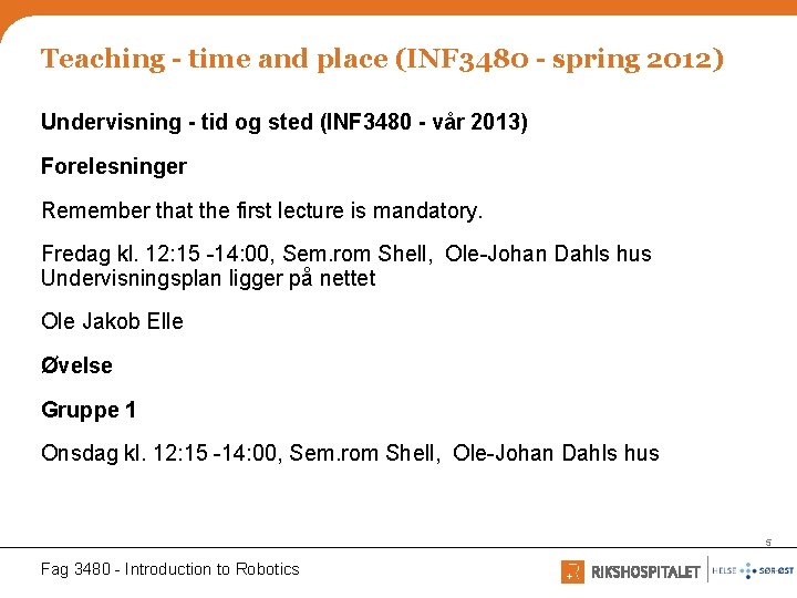 Teaching - time and place (INF 3480 - spring 2012) Undervisning - tid og