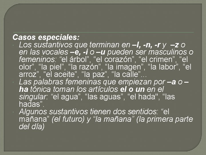 Casos especiales: Los sustantivos que terminan en –l, -n, -r y –z o en