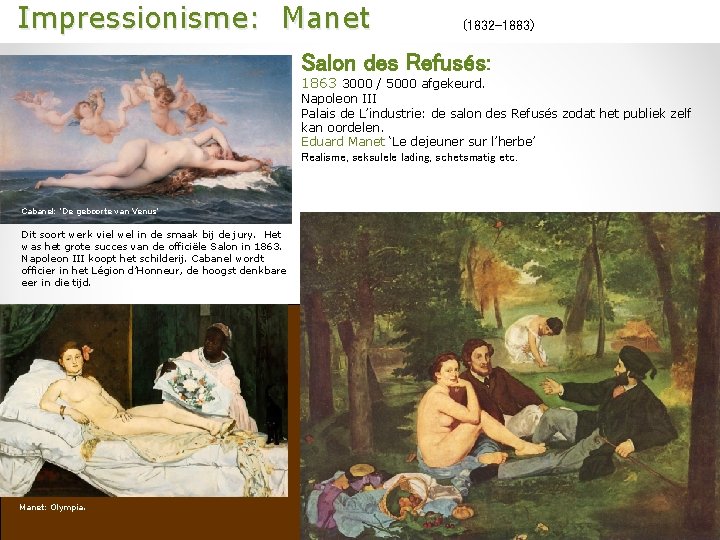  Impressionisme: Manet (1832 -1883) Salon des Refusés: 1863 3000 / 5000 afgekeurd. Napoleon