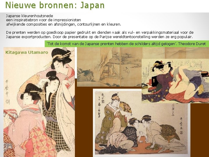 Nieuwe bronnen: Japanse kleurenhoutsnede een inspiratiebron voor de impressionisten afwijkende composities en afsnijdingen,