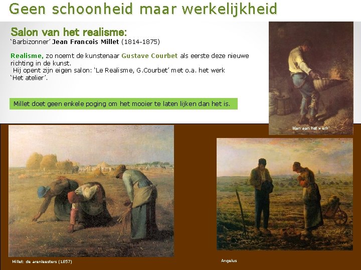  Geen schoonheid maar werkelijkheid Salon van het realisme: ‘Barbizonner’ Jean Francois Millet (1814