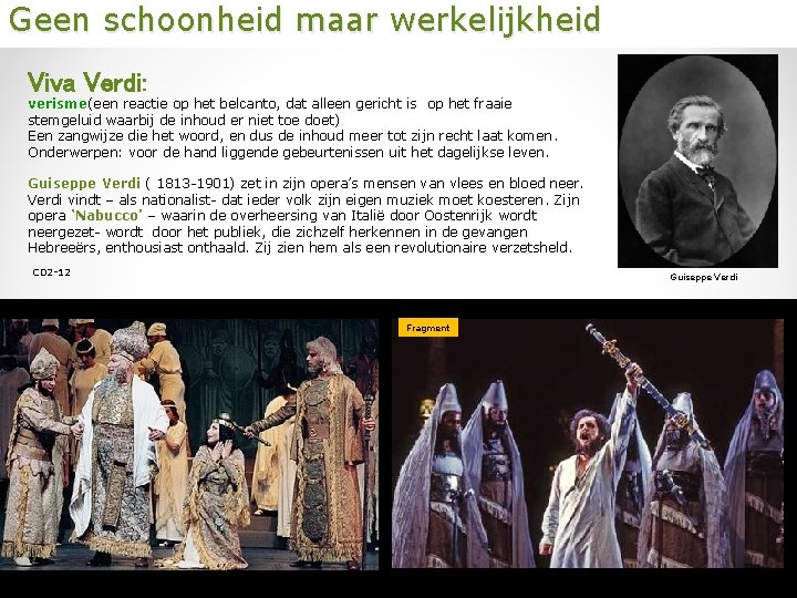 Geen schoonheid maar werkelijkheid Viva Verdi: verisme(een reactie op het belcanto, dat alleen gericht