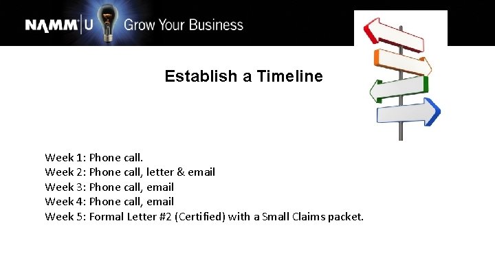 Establish a Timeline Week 1: Phone call. Week 2: Phone call, letter & email