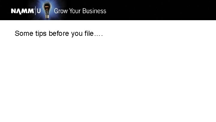 Some tips before you file…. 