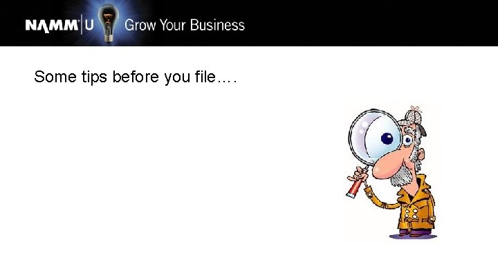 Some tips before you file…. 