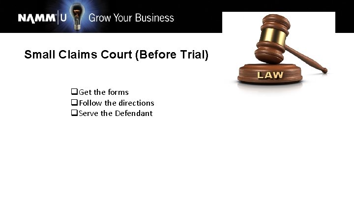 Small Claims Court (Before Trial) q. Get the forms q. Follow the directions q.