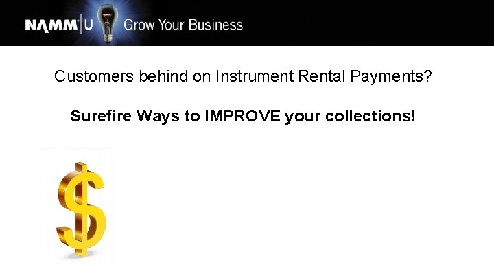 Customers behind on Instrument Rental Payments? Surefire Ways to IMPROVE your collections! 